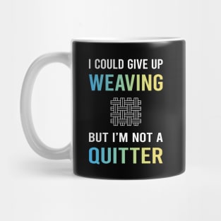 Not A Quitter Weaving Weaver Mug